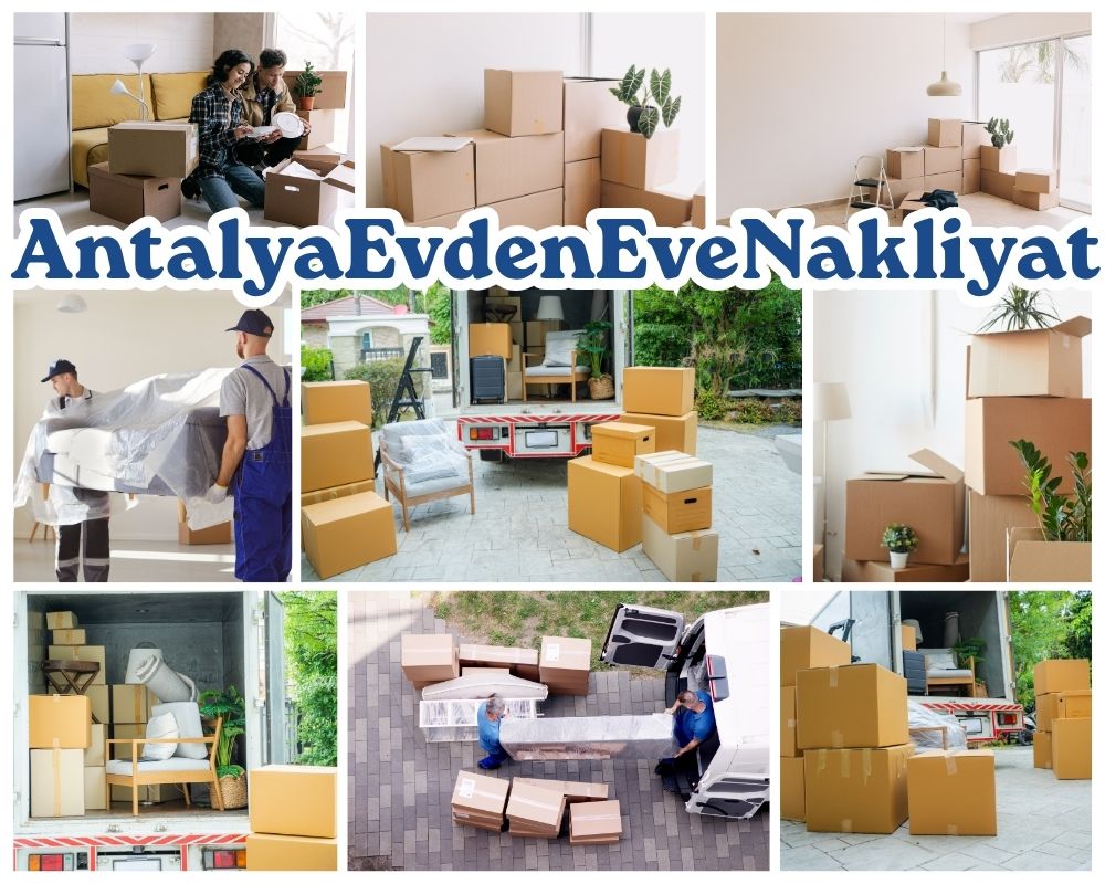 Antalya Çine Evden Eve Nakliye